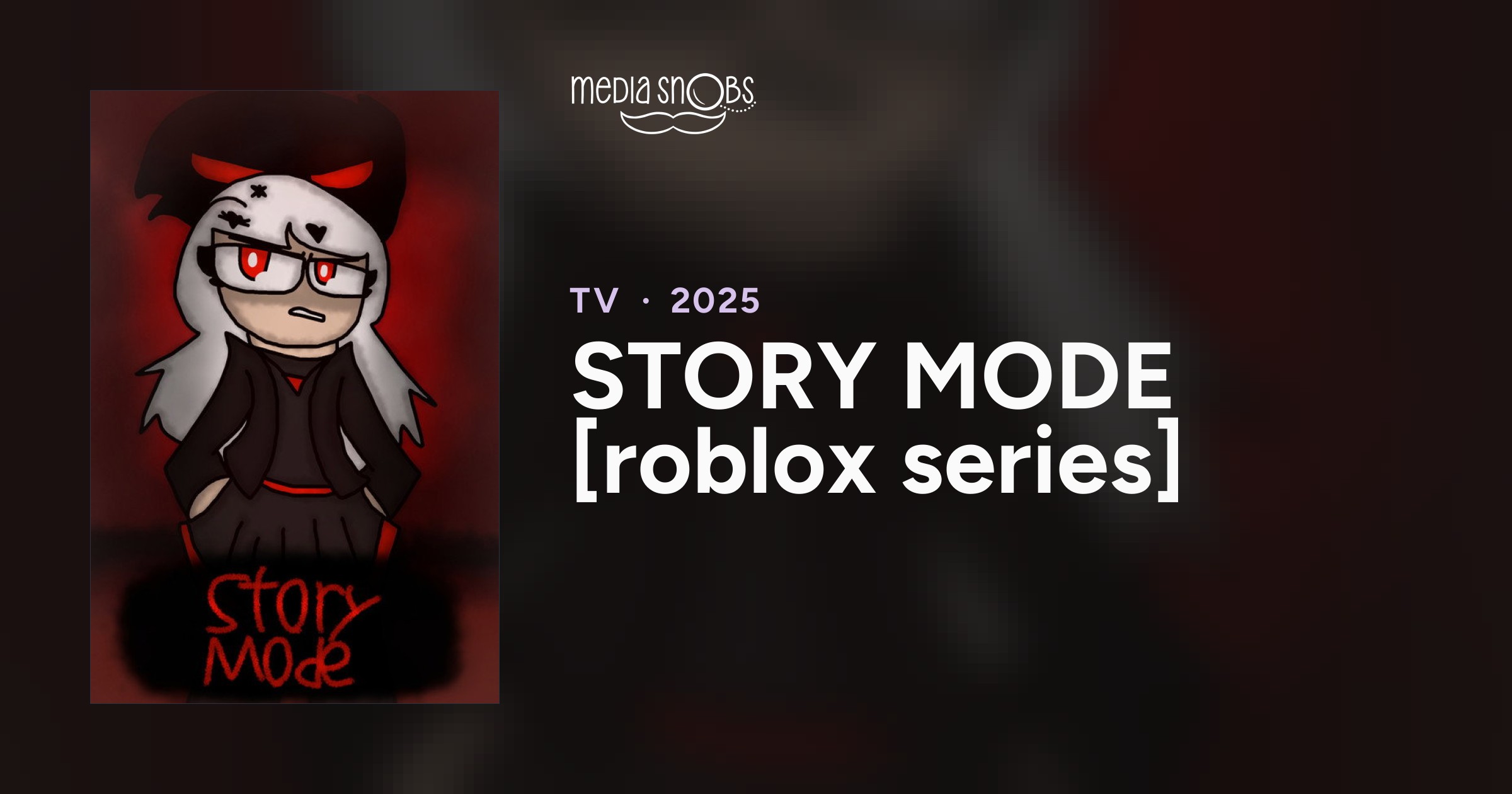 STORY MODE [roblox series] (2025-) – Media Snobs